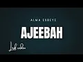 Ajeebah  - Alma Esbeye (Gambus Lirik)