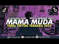 Download Lagu DJ MAMA MUDA JEDAG JEDUG STYLE PELUIT VIRAL TIKTOK TERBARU 2025 DJ KOMANG RIMEX | DJ AKU MAMA MUDA