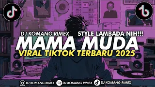 dj mama muda jedag jedug style peluit viral tiktok terbaru 2025 dj komang rimex dj aku mama muda