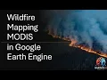 Wildfire Mapping MODIS in Google Earth Engine