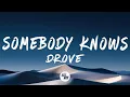 Drove - Somebody Knows (Lyrics)