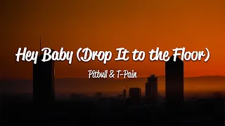 pitbull hey baby drop it to the floor lyrics ft t pain