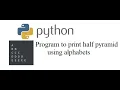 Python Program to print half pyramid using alphabets