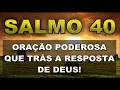 🔴 SALMO 40 ORAÇÃO PODEROSA QUE TRÁS A RESPOSTA DE DEUS!