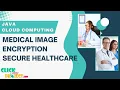 JAVA Cloud Computing Project - Medical Image Encryption secure Healthcare