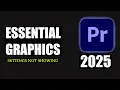 Where are Essential Graphics settings in Premiere pro 2025