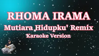 Download MUTIARA HIDUPKU - RHOMA IRAMA (KARAOKE) REMIX MP3