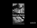 Vente ya Remix - Valentín Elizalde.