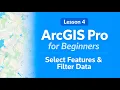 ArcGIS Pro Tutorial for Beginners Select Features Filter Data Lesson 4