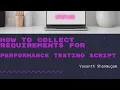 Creating Performance testing Script document Step by Step Requirements collection
