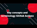 GitHub Actions Tutorial Key concepts and terminology GitHub Actions