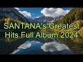 Download Lagu SANTANA's Greatest Hits Full Album 2024 - Best of Santana Playlist