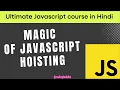 S01 E07 Magic of Javascript Hoisting Hindi
