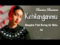 Kehilanganmu - Shanna Shannon | Lyric