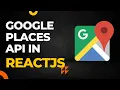 How to integrate Google Places API in ReactJS How to search for a place in google places api