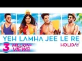 Lagu Yeh Lamha Jee Le Re | The Holiday Song | Rabbit Sack C | Adah| Priyank| Aashim| Sarah| Veer