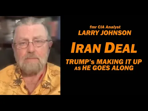 były analityk CIA Larry Johnson: Umowa z Iranem, Trump improwizuje na bieżąco