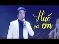 Download Lagu Mê Mẩn Giọng Hát Live Ngọt Lụi Tim Khán Giả - Huế và Em - Hồ Quang 8