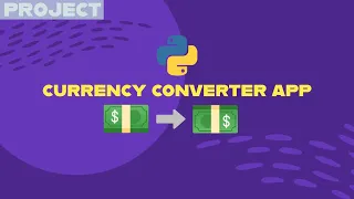 Building a Currency Converter App using Python in 10 minutes