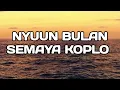 Download Lagu NYUUN BULAN - SEMAYA KOPLO (OFFICIAL VIDEO LIRIK) BY ARTA RMX OFFICIAL
