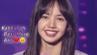  lisa blackpink status hindi song fmv kabhi toh pass mere aao 