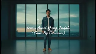awal yang indah tere cover by pahvinvio 