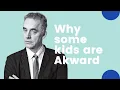 Jordan Peterson Why Some Kids are Awkward