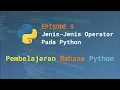 Eps 5 - Jenis-Jenis Operator Pada Python