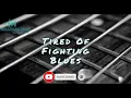 TIRED OF FIGHTING BLUES - Blues Instrumental Music, Piano Music, Blues Music, Blues Guitar, Blues
