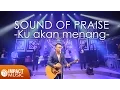 Download Lagu Sound Of Praise - Ku akan menang