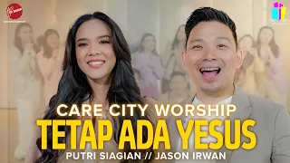 tetap ada yesus care city worship putri siagian jason irwan
