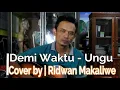 Demi Waktu - Ungu || Cover by : Ridwan Makaliwe