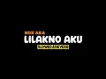 Download Lagu LILAKNO AKU - NDX AKA (Slowed+Reverb+Lirik) SSM