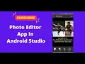 Photo Editor App in Android Studio