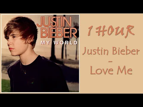 Download MP3 1 HOUR JUSTIN BIEBER – LOVE ME