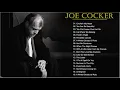 Lagu Joe Cocker Greatest Hits Full Album - Joe Cocker Playlist - Joe Cocker Best Songs 2018 #2