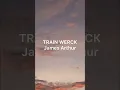 Download Lagu TRAIN WERCK - JAMES ARTHUR