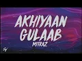 Akhiyaan Gulaab - MITRAZ (Lyrics/English Meaning)
