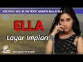 Download Lagu LAYAR IMPIAN - ELLA (HIGH QUALITY AUDIO) WITH LYRIC | KOLEKSI SLOW ROCK WANITA MALAYSIA