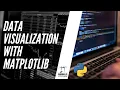 Data Visualization with matplotlib Matplotlib Tutorial
