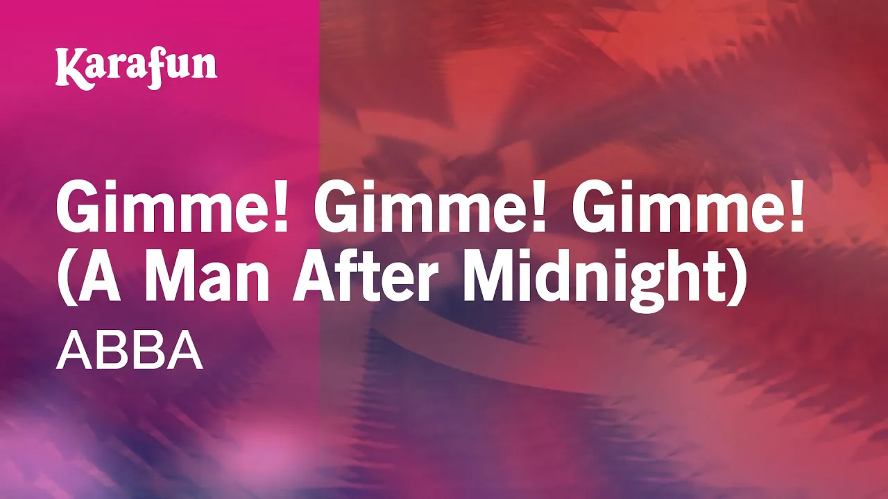 Gimme! Gimme! Gimme! (A Man After Midnight) - ABBA | Karaoke Version | KaraFun