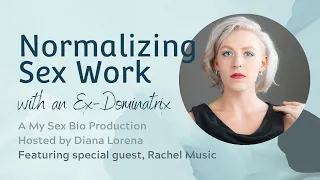 normalizing sex work rachel music on my sex bio