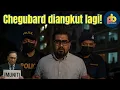Download Lagu Chegubard ditahan lagi! Polis siap datang rumah angkut dia tengah malam; apa nak jadi ni?