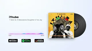 t man sa ithuba feat nkosazana daughter u0026 tee jay 