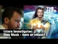 The Intern Investigates Elon Musk - hero or villain