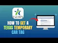 HOW TO GET A TEXAS TEMPORARY CAR TAG LICENSE PLATE - UPDATE 2026