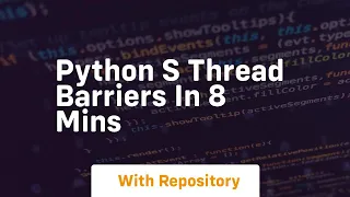 Python s thread barriers in 8 mins