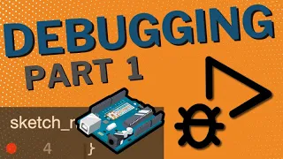 Debugging with Arduino FULL Seminar Part 1 of 3