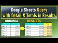 Google Sheets Query with Detail and Totals in Results