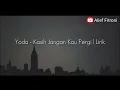 Download Lagu Yoda - Kasih Jangan Kau Pergi | Lirik